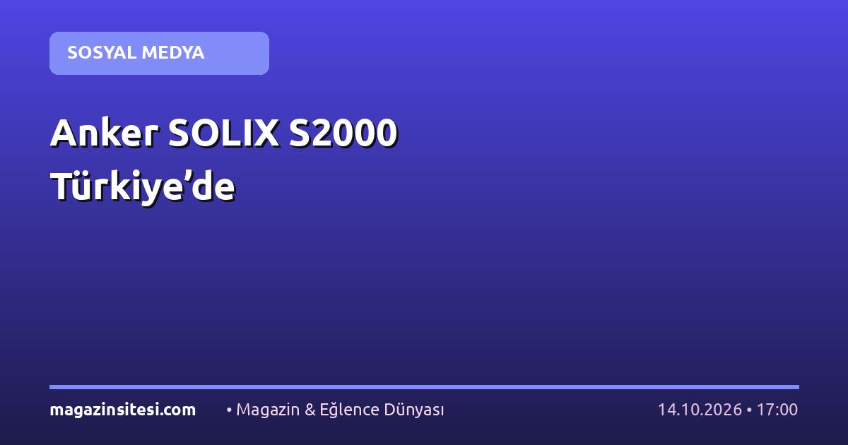 Anker SOLIX S2000 Türkiye’de