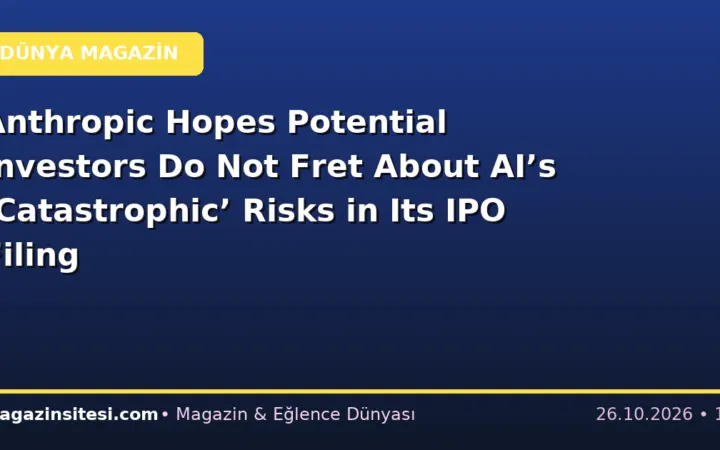Anthropic Hopes Potential Investors Do Not Fret About AI’s ‘Catastrophic’ Risks in Its IPO Filing