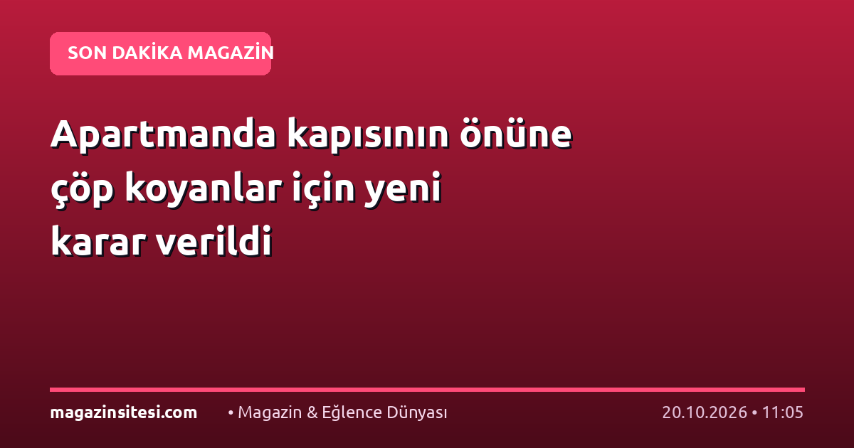 Apartmanda kapısının önüne çöp koyanlar için yeni karar verildi