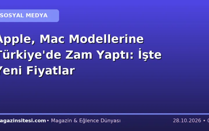 Apple, Mac Modellerine Türkiye’de Zam Yaptı: İşte Yeni Fiyatlar