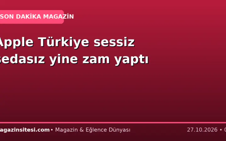 Apple Türkiye sessiz sedasız yine zam yaptı