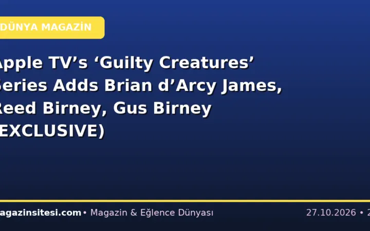 Apple TV’s ‘Guilty Creatures’ Series Adds Brian d’Arcy James, Reed Birney, Gus Birney (EXCLUSIVE)