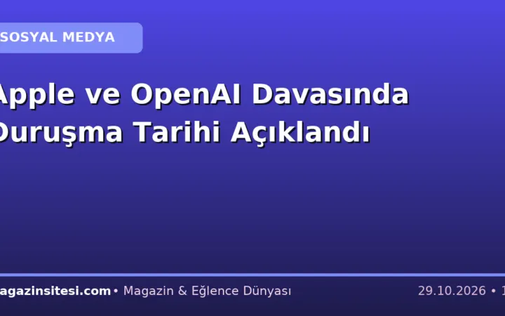 Apple ve OpenAI Davasında Duruşma Tarihi Açıklandı