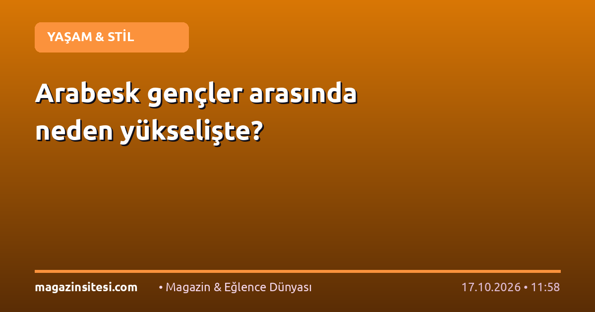 Arabesk gençler arasında neden yükselişte?