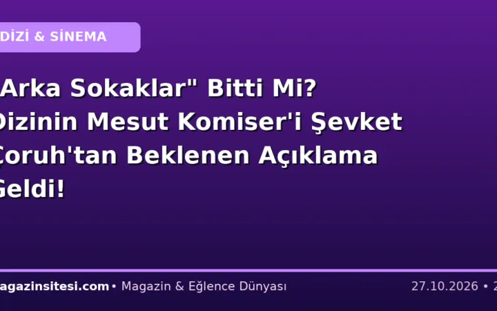 “Arka Sokaklar” Bitti Mi? Dizinin Mesut Komiser’i Şevket Çoruh’tan Beklenen Açıklama Geldi!
