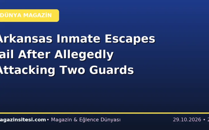 Arkansas Inmate Escapes Jail After Allegedly Attacking Two Guards