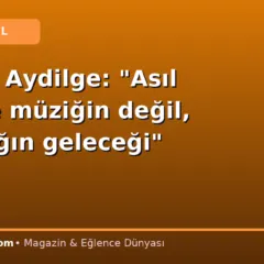 Şarkıcı Aydilge: “Asıl mesele müziğin değil, insanlığın geleceği”
