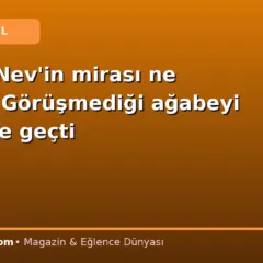 Şarkıcı Nev’in mirası ne olacak? Görüşmediği ağabeyi harekete geçti