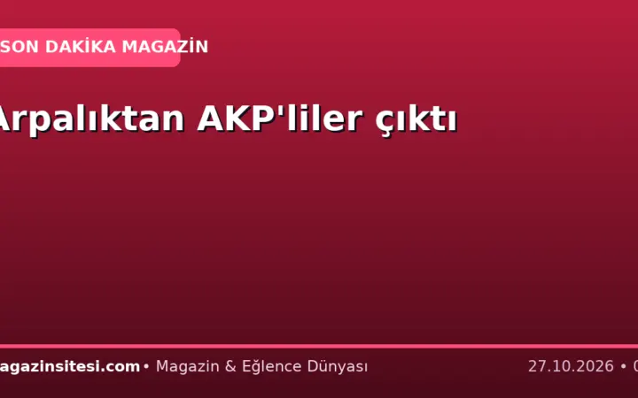 Arpalıktan AKP’liler çıktı