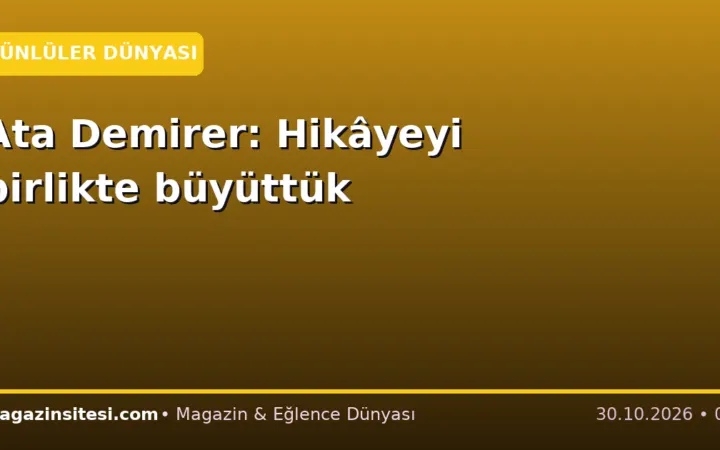 Ata Demirer: Hikâyeyi birlikte büyüttük