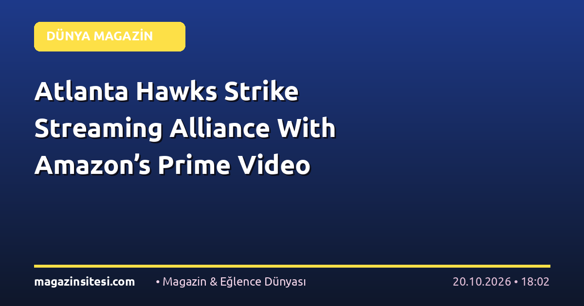 Atlanta Hawks Strike Streaming Alliance With Amazon’s Prime Video
