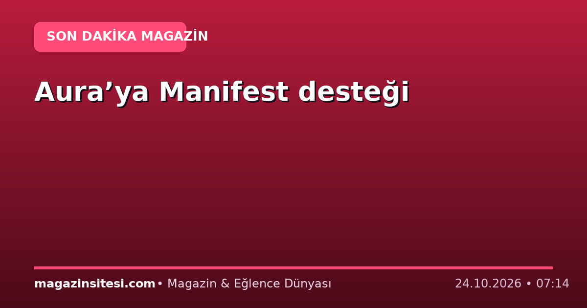 Aura’ya Manifest desteği