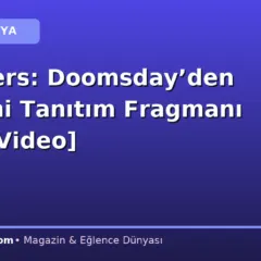 Avengers: Doomsday’den Yepyeni Tanıtım Fragmanı Geldi [Video]