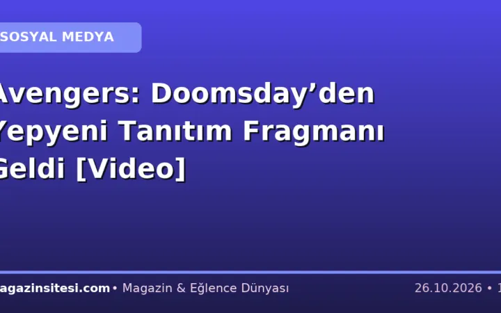 Avengers: Doomsday’den Yepyeni Tanıtım Fragmanı Geldi [Video]