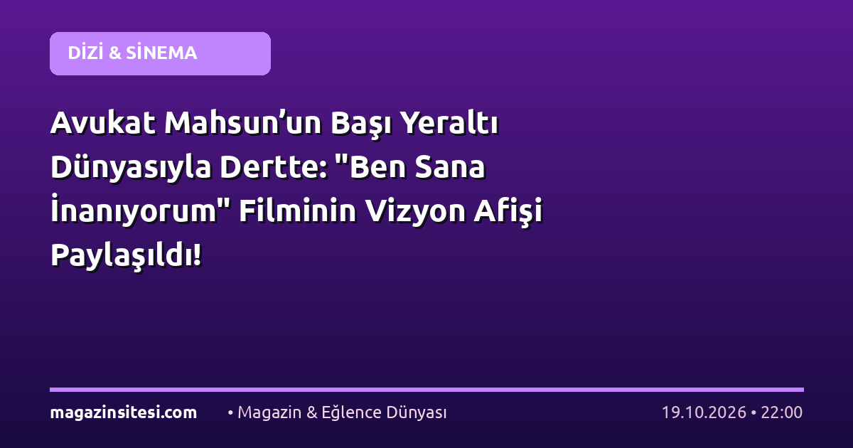 Avukat Mahsun’un Başı Yeraltı Dünyasıyla Dertte: “Ben Sana İnanıyorum” Filminin Vizyon Afişi Paylaşıldı!