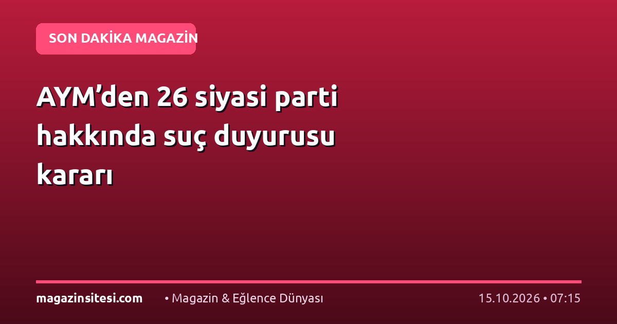 AYM’den 26 siyasi parti hakkında suç duyurusu kararı