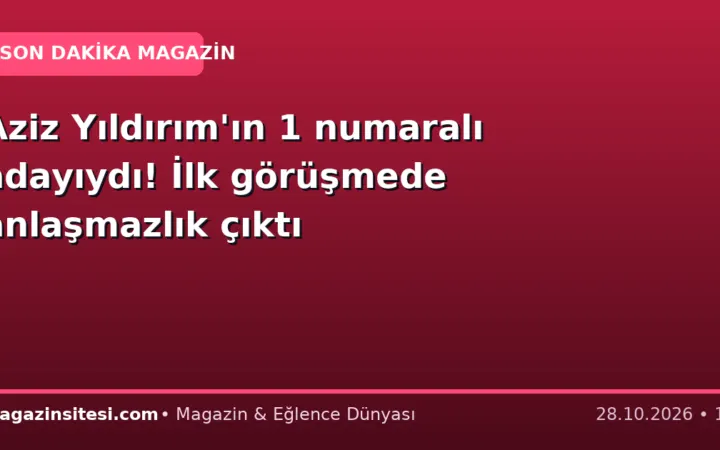 Aziz Yıldırım’ın 1 numaralı adayıydı! İlk görüşmede anlaşmazlık çıktı