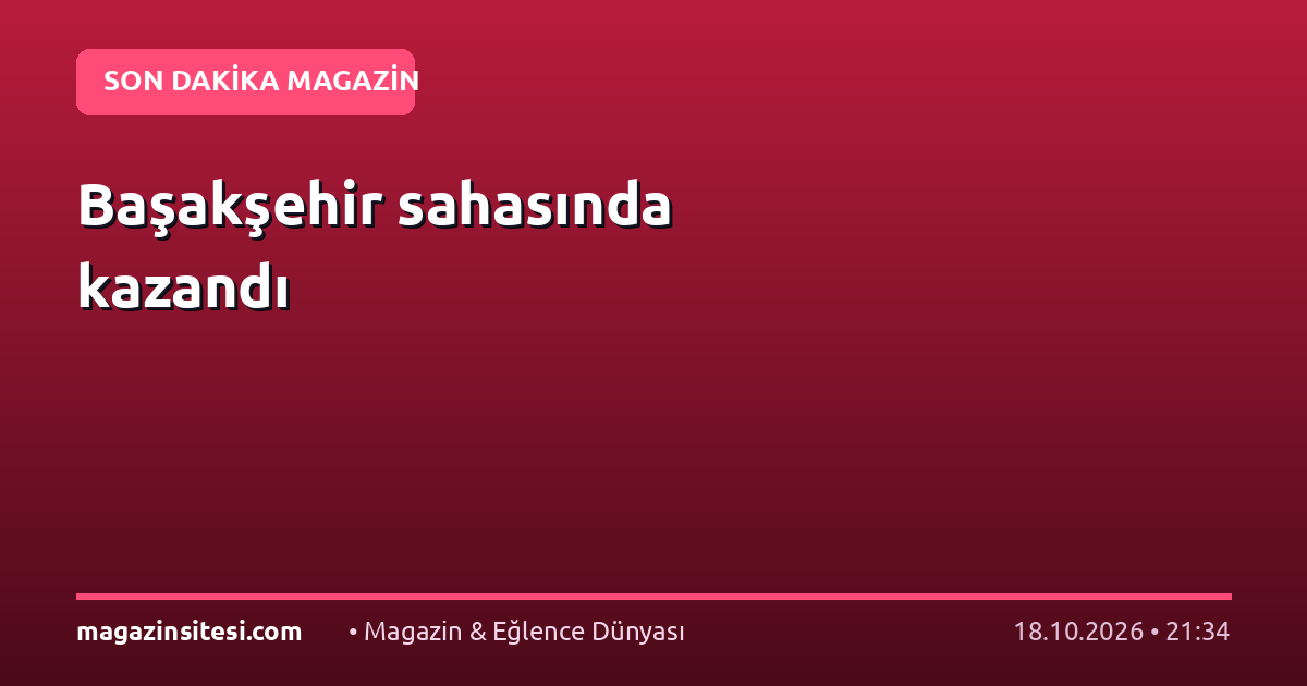 Başakşehir sahasında kazandı