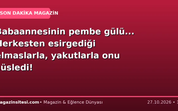 Babaannesinin pembe gülü… Herkesten esirgediği elmaslarla, yakutlarla onu süsledi!