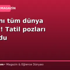 Babasını tüm dünya tanıyor! Tatil pozları olay oldu