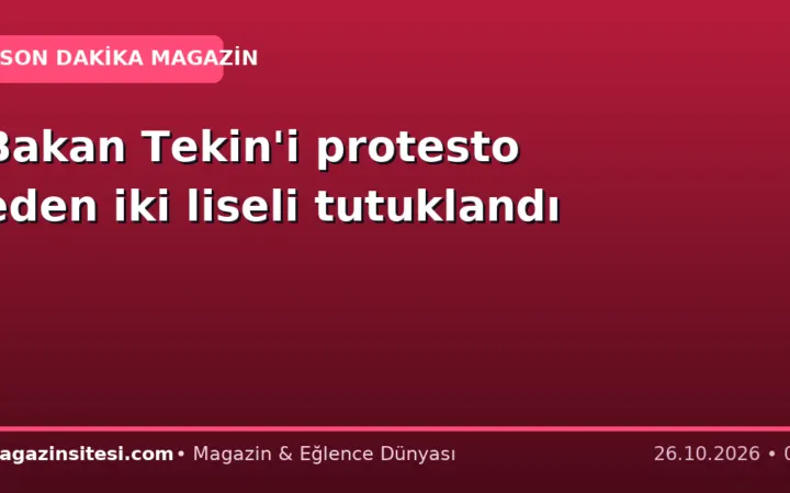 Bakan Tekin’i protesto eden iki liseli tutuklandı