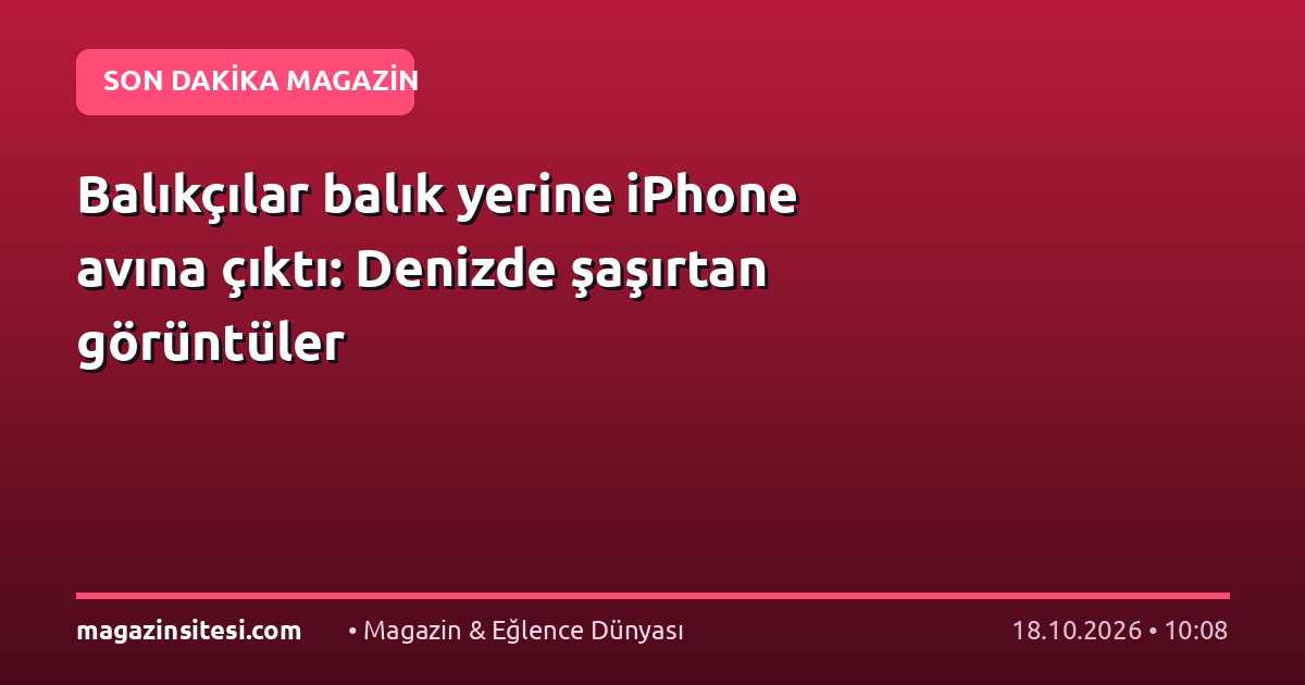 Balıkçılar balık yerine iPhone avına çıktı: Denizde şaşırtan görüntüler