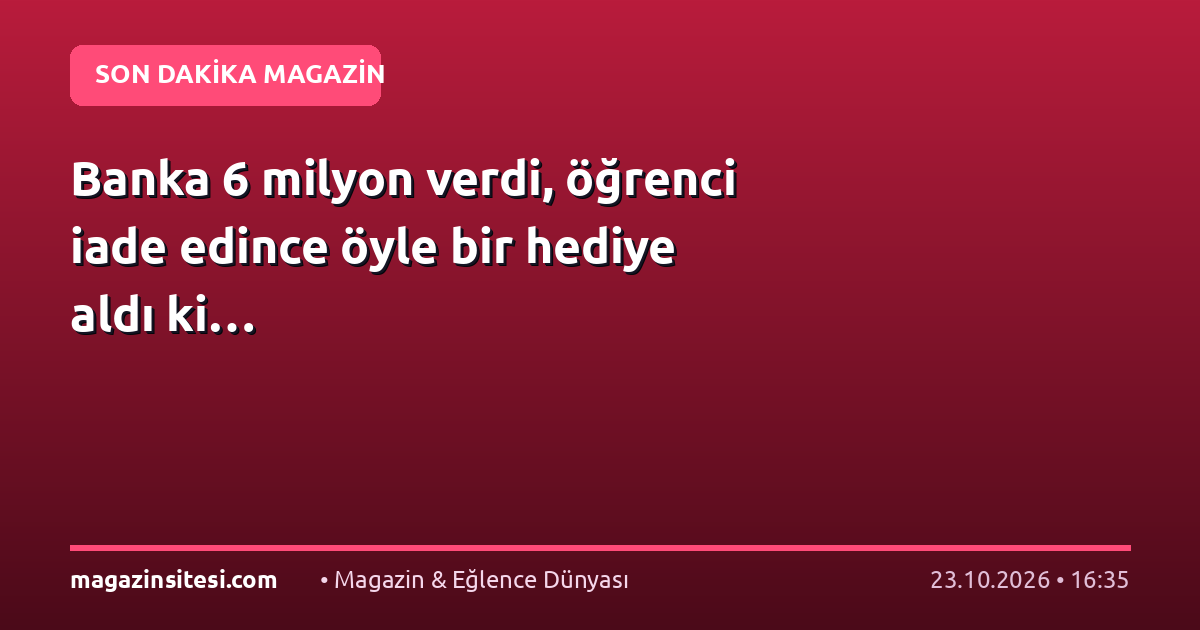 Banka 6 milyon verdi, öğrenci iade edince öyle bir hediye aldı ki…