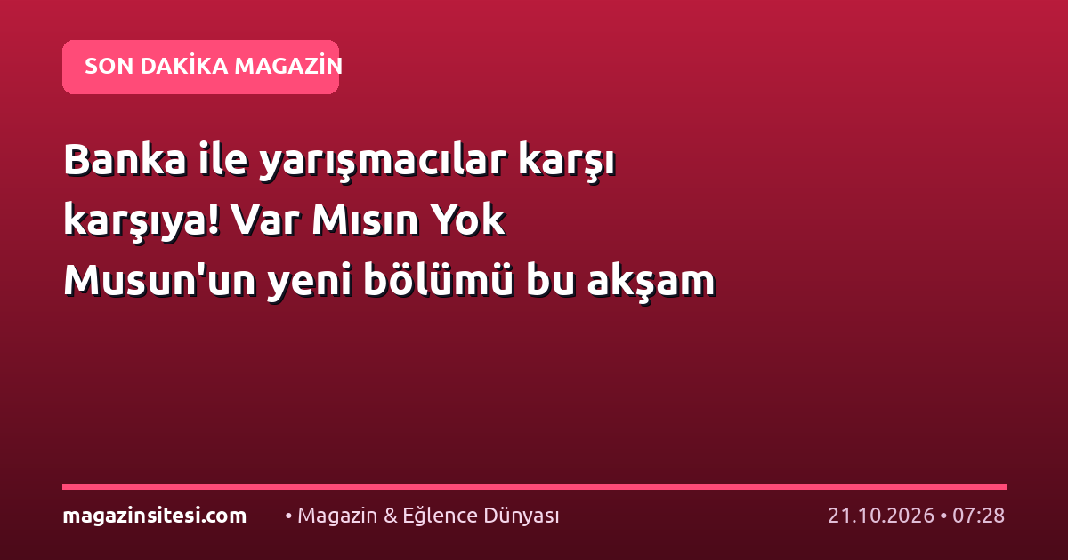 Banka ile yarışmacılar karşı karşıya! Var Mısın Yok Musun’un yeni bölümü bu akşam