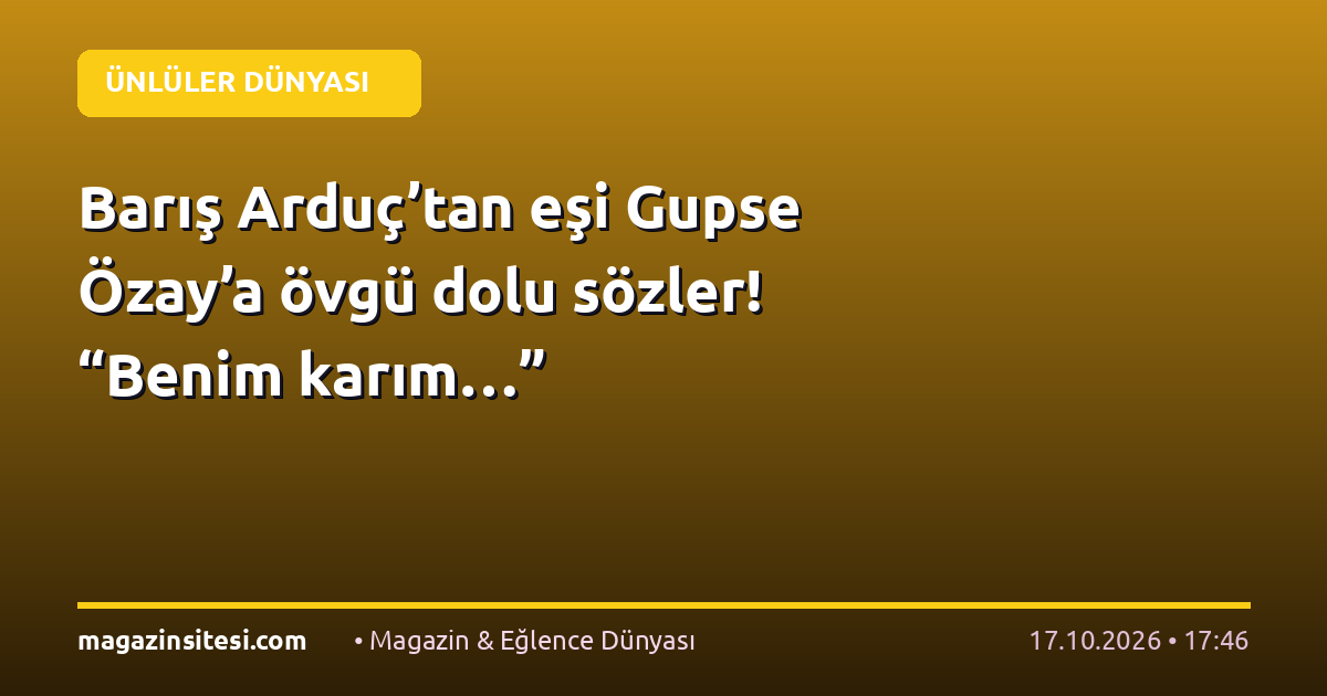 Barış Arduç’tan eşi Gupse Özay’a övgü dolu sözler! “Benim karım…”