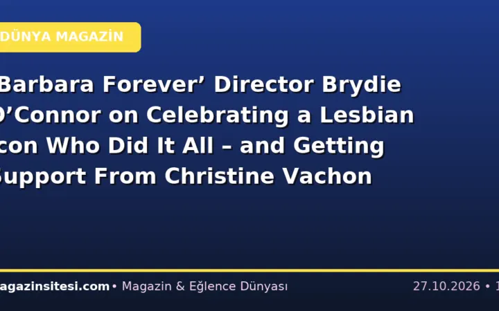 ‘Barbara Forever’ Director Brydie O’Connor on Celebrating a Lesbian Icon Who Did It All – and Getting Support From Christine Vachon