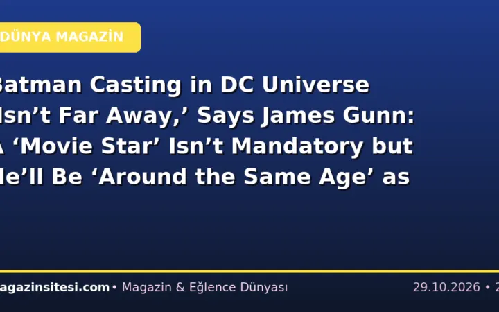 Batman Casting in DC Universe ‘Isn’t Far Away,’ Says James Gunn: A ‘Movie Star’ Isn’t Mandatory but He’ll Be ‘Around the Same Age’ as Superman