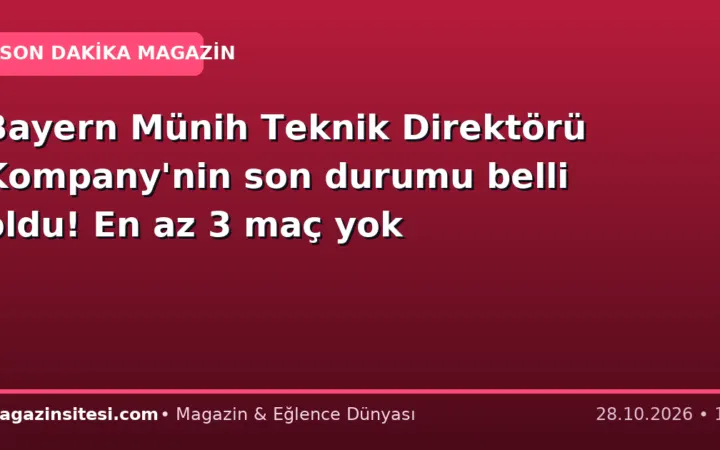 Bayern Münih Teknik Direktörü Kompany’nin son durumu belli oldu! En az 3 maç yok