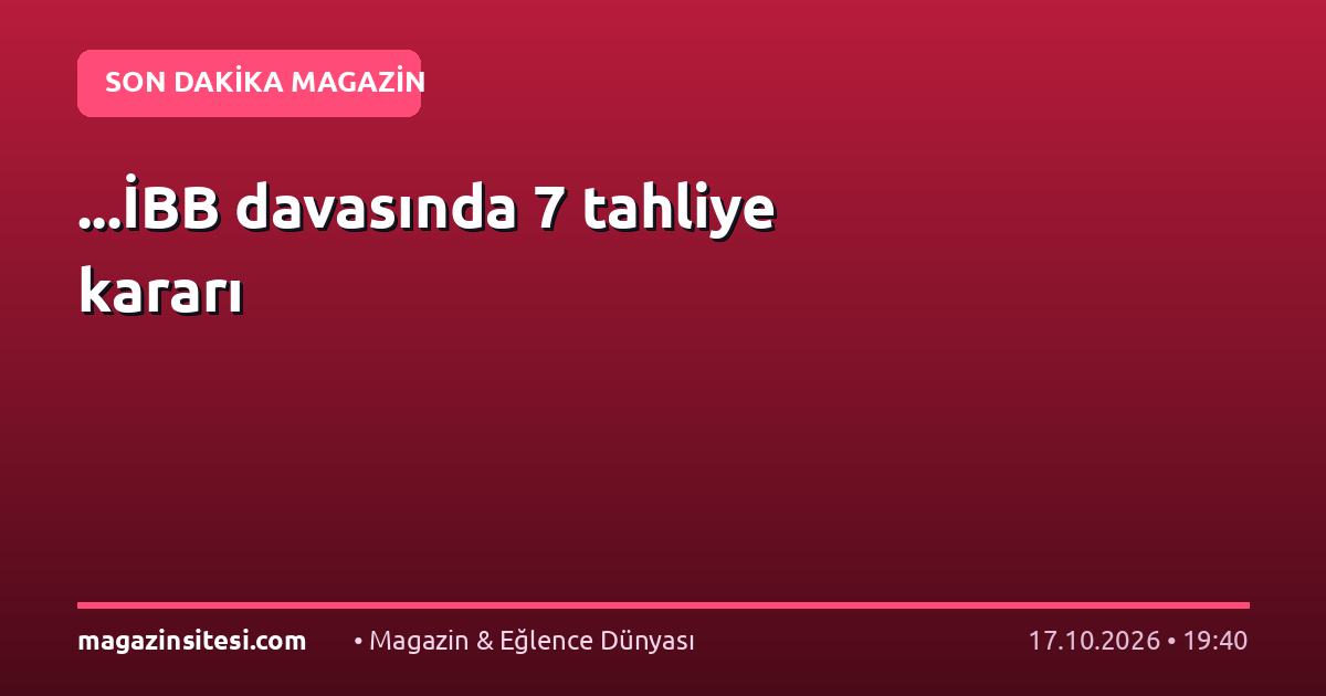 …İBB davasında 7 tahliye kararı