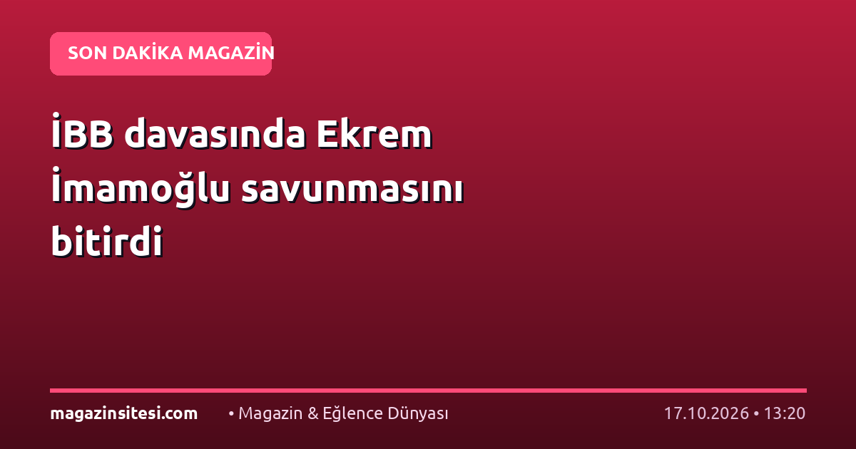 İBB davasında Ekrem İmamoğlu savunmasını bitirdi