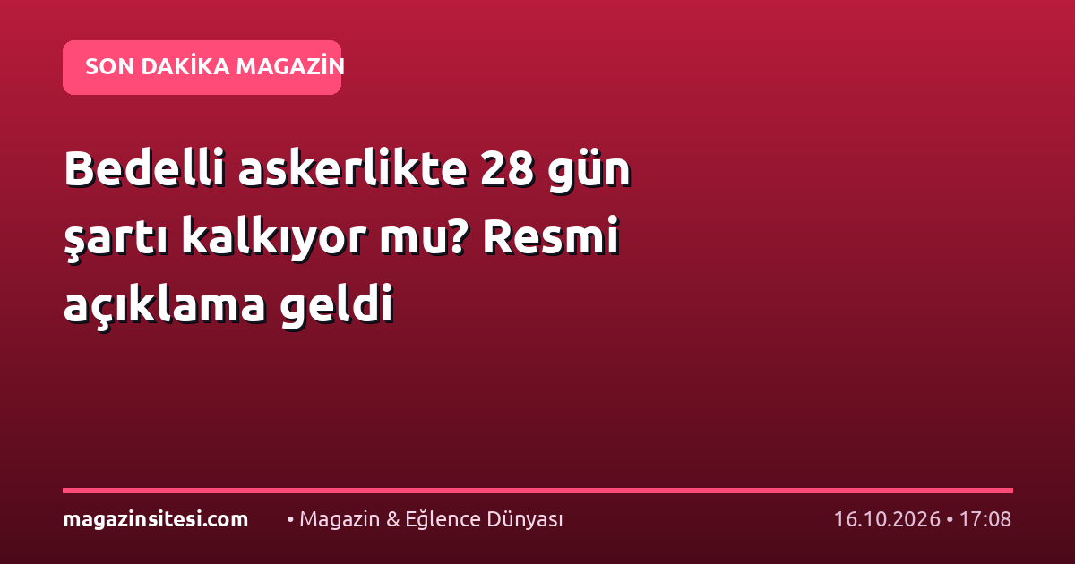 Bedelli askerlikte 28 gün şartı kalkıyor mu? Resmi açıklama geldi
