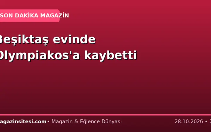 Beşiktaş evinde Olympiakos’a kaybetti
