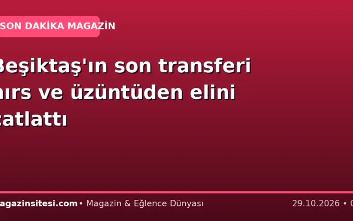 Beşiktaş’ın son transferi hırs ve üzüntüden elini çatlattı