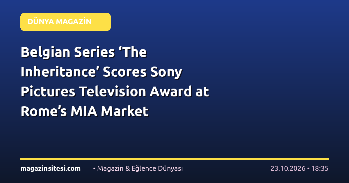 Belgian Series ‘The Inheritance’ Scores Sony Pictures Television Award at Rome’s MIA Market