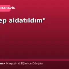“Ben hep aldatıldım”