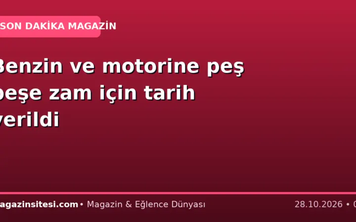 Benzin ve motorine peş peşe zam için tarih verildi