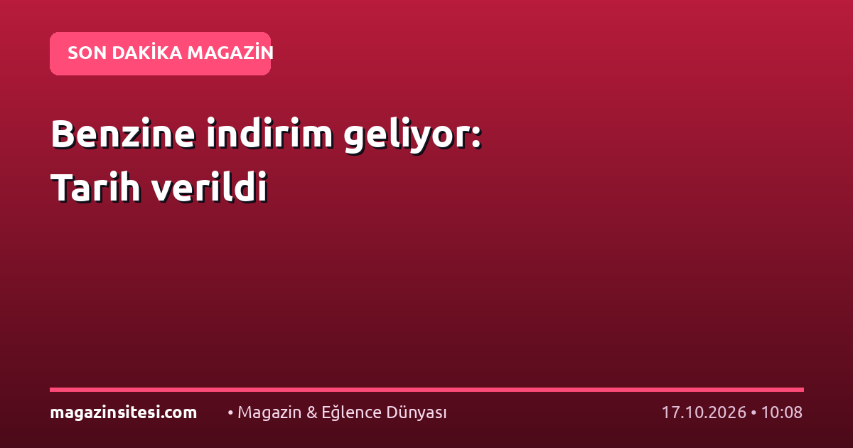 Benzine indirim geliyor: Tarih verildi