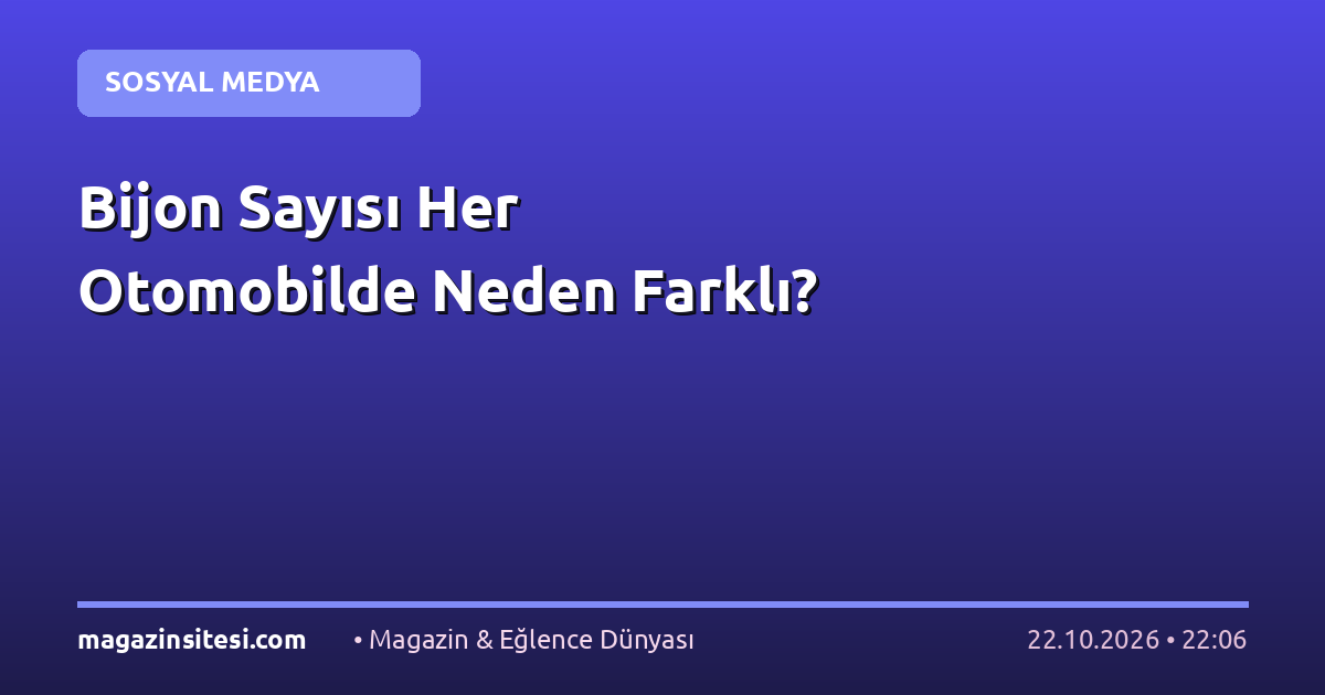 Bijon Sayısı Her Otomobilde Neden Farklı?