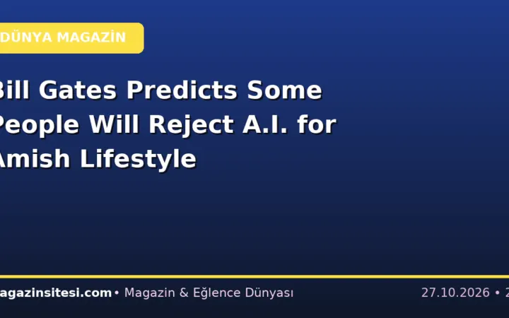 Bill Gates Predicts Some People Will Reject A.I. for Amish Lifestyle