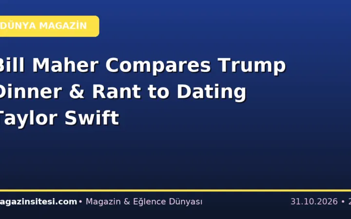 Bill Maher Compares Trump Dinner & Rant to Dating Taylor Swift