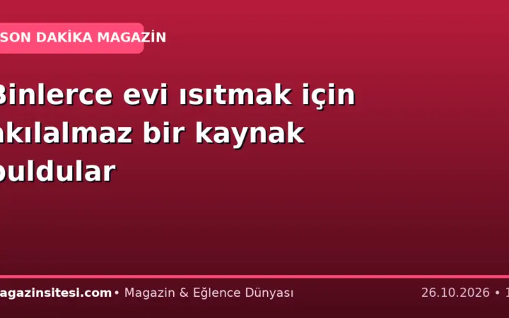 Binlerce evi ısıtmak için akılalmaz bir kaynak buldular