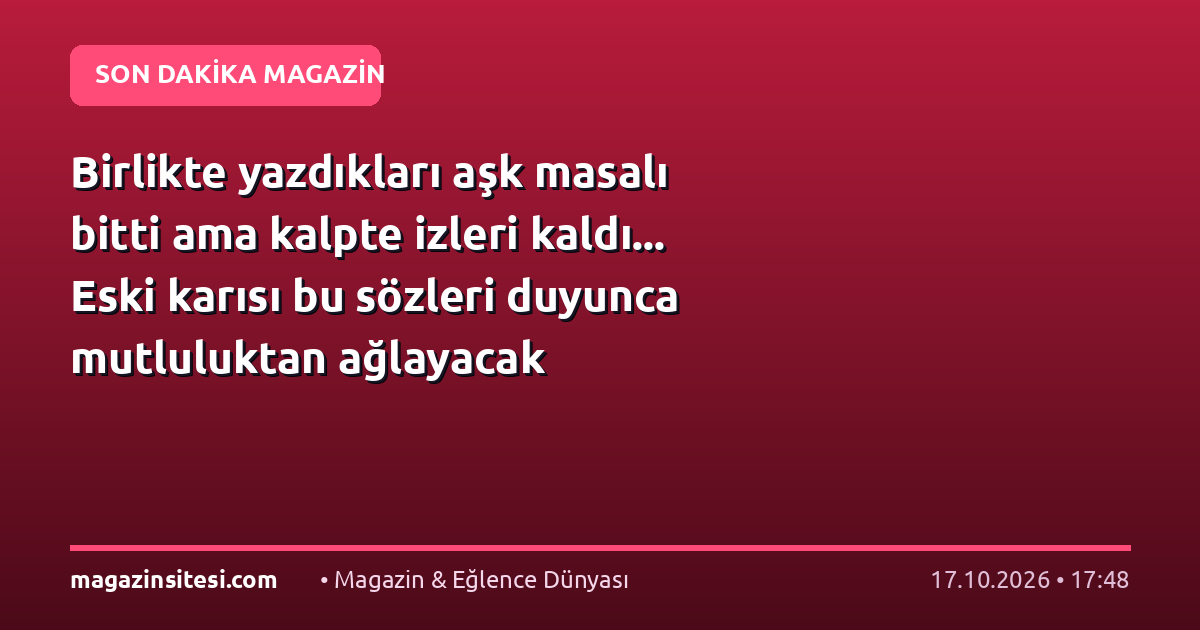 Birlikte yazdıkları aşk masalı bitti ama kalpte izleri kaldı… Eski karısı bu sözleri duyunca mutluluktan ağlayacak