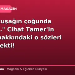 “Bizim kuşağın çoğunda vardır….” Cihat Tamer’in şöhret hakkındaki o sözleri dikkat çekti!