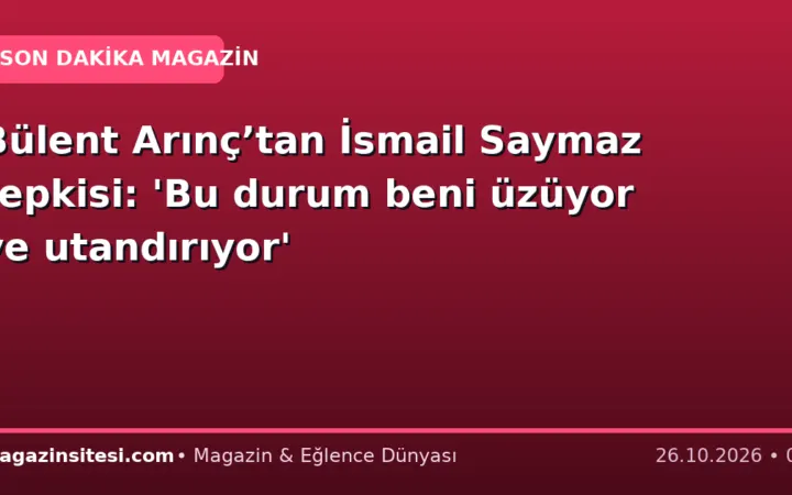 Bülent Arınç’tan İsmail Saymaz tepkisi: ‘Bu durum beni üzüyor ve utandırıyor’