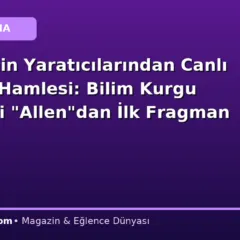 “Bluey”nin Yaratıcılarından Canlı Aksiyon Hamlesi: Bilim Kurgu Komedisi “Allen”dan İlk Fragman Geldi!