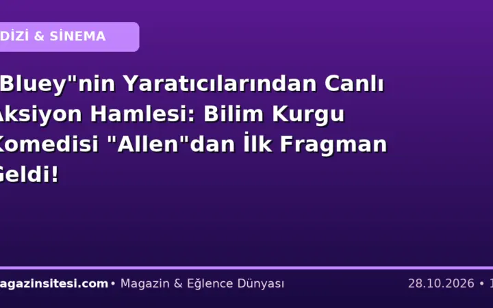 “Bluey”nin Yaratıcılarından Canlı Aksiyon Hamlesi: Bilim Kurgu Komedisi “Allen”dan İlk Fragman Geldi!